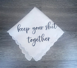 Keep your shit together wedding handkerchief