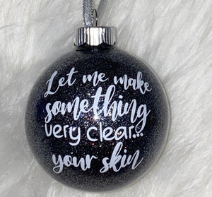 Let Me Make Something Very Clear Your Skin Esthetician Christmas Ornament