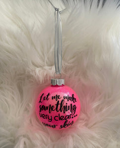 Let Me Make Something Very Clear Your Skin Esthetician Christmas Ornament