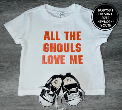 All The Ghouls Love Me Shirt